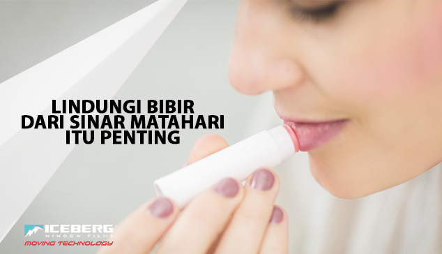 Lindungi Bibir dari Sinar Matahari Lindungi Bibir dari Sinar Matahari