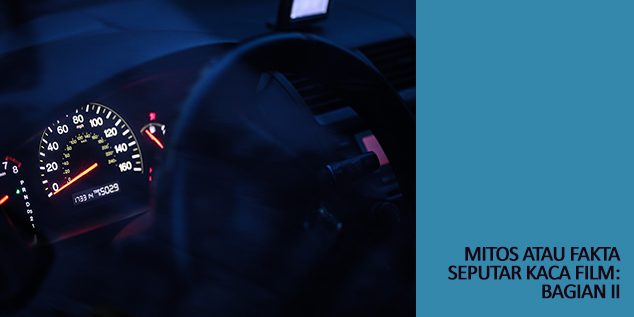 Mitos atau Fakta Seputar Kaca Film