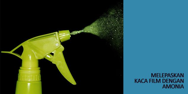 melepas kaca film dengan amonia melepas kaca film dengan amonia