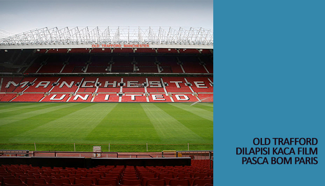 Old Trafford dilapisi kaca film Old Trafford dilapisi kaca film