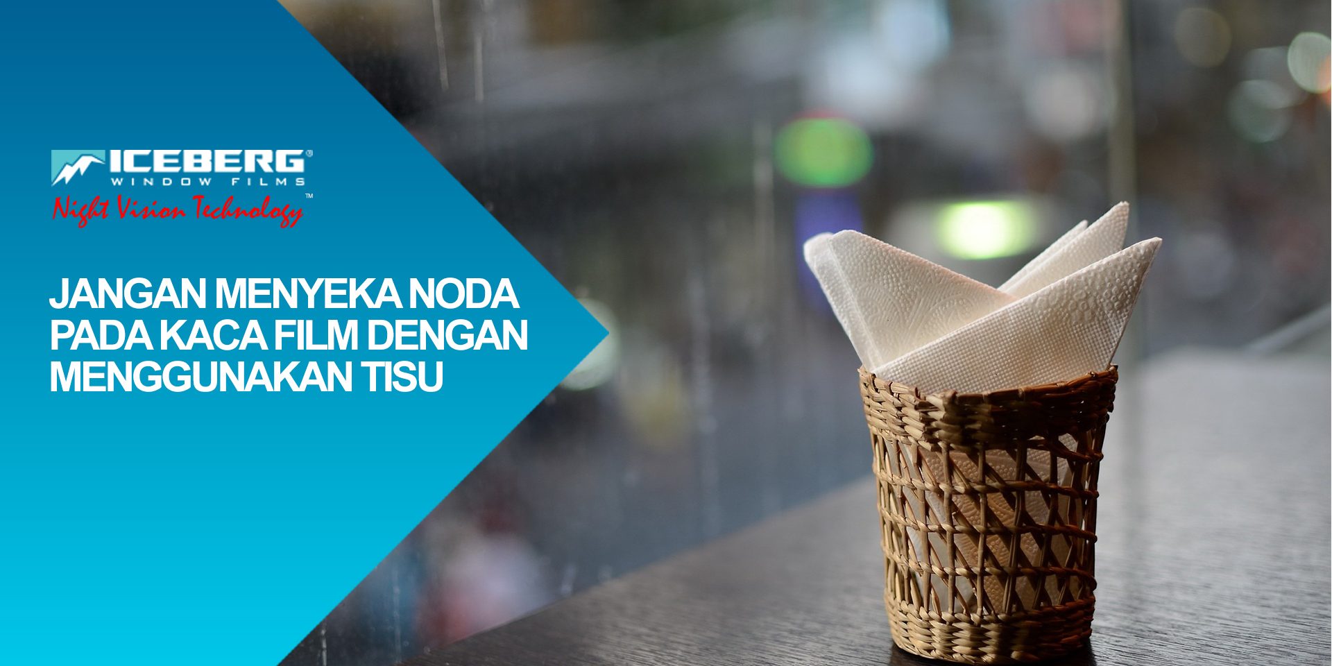 jangan membersihkan kaca film dengan tisu