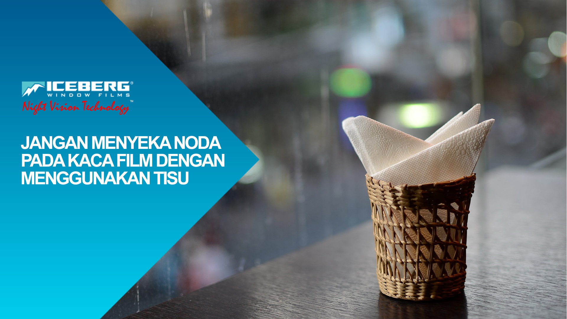 jangan membersihkan kaca film dengan tisu